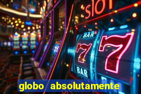 globo absolutamente tudo noticias